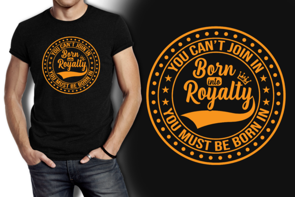 Download Born Royalty Typography T-Shirt Design - Sign Collection