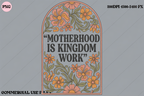 Download Motherhood is Kingdom Work Floral Design - Sign Collection